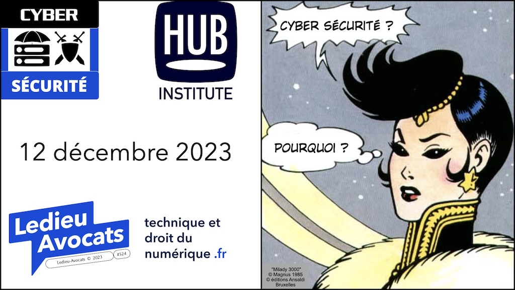 pourquoi des obligations de cyber-sécurité conférence HUB INSTITUTE 12 décembre 2023 © Ledieu-Avocats 2023