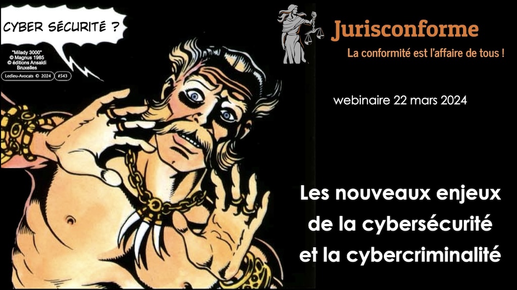 les nouveaux enjeux de la cyber-sécurité et la cyber criminalité webinaire JURISCONFORME 22 mars 2024 © Ledieu-Avocats